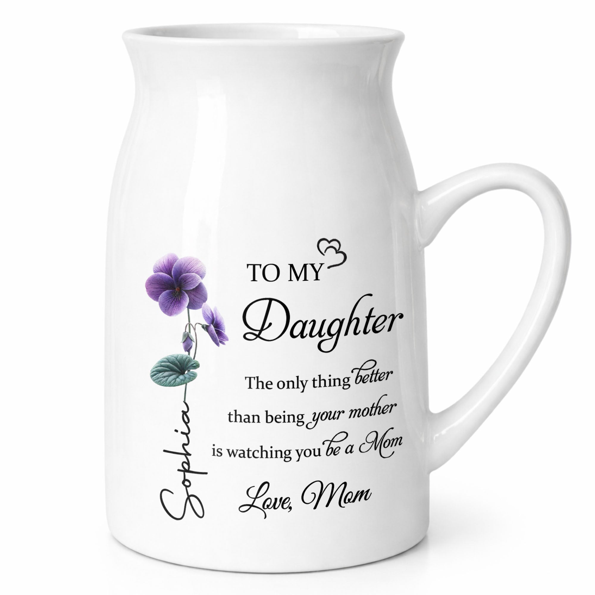 To My Daughter Better Than Being Your Mother Birth Month Flowers - Personalized Ceramic Flower Vase