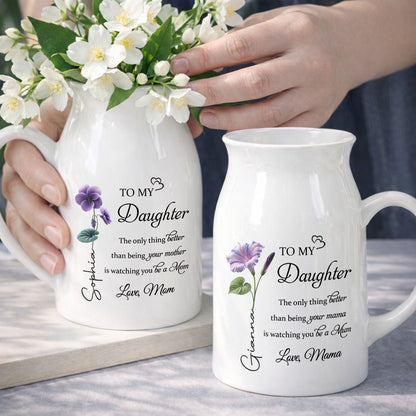 To My Daughter Better Than Being Your Mother Birth Month Flowers - Personalized Ceramic Flower Vase