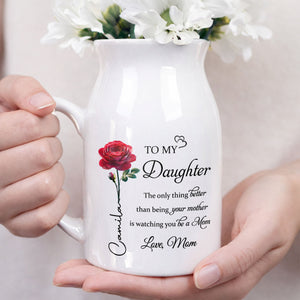 To My Daughter Better Than Being Your Mother Birth Month Flowers - Personalized Ceramic Flower Vase