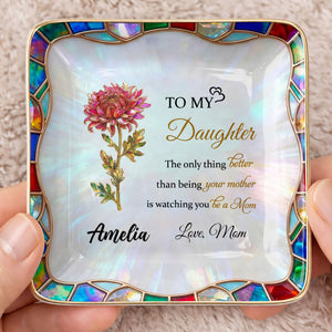 To My Daughter The Only Thing Better Birth Month Flower Stained Glass - Personalized Custom Jewelry Dish, Ceramic Dish, Square Shape - DAU384_SCRF