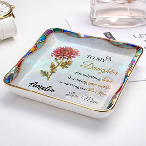 To My Daughter The Only Thing Better Birth Month Flower Stained Glass - Personalized Custom Jewelry Dish, Ceramic Dish, Square Shape - DAU384_SCRF