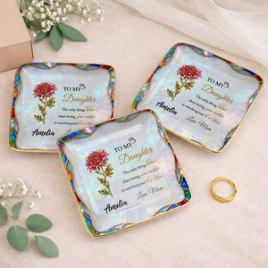 To My Daughter The Only Thing Better Birth Month Flower Stained Glass - Personalized Custom Jewelry Dish, Ceramic Dish, Square Shape - DAU384_SCRF