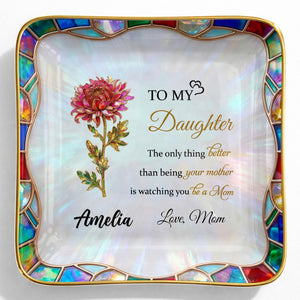 To My Daughter The Only Thing Better Birth Month Flower Stained Glass - Personalized Custom Jewelry Dish, Ceramic Dish, Square Shape - DAU384_SCRF