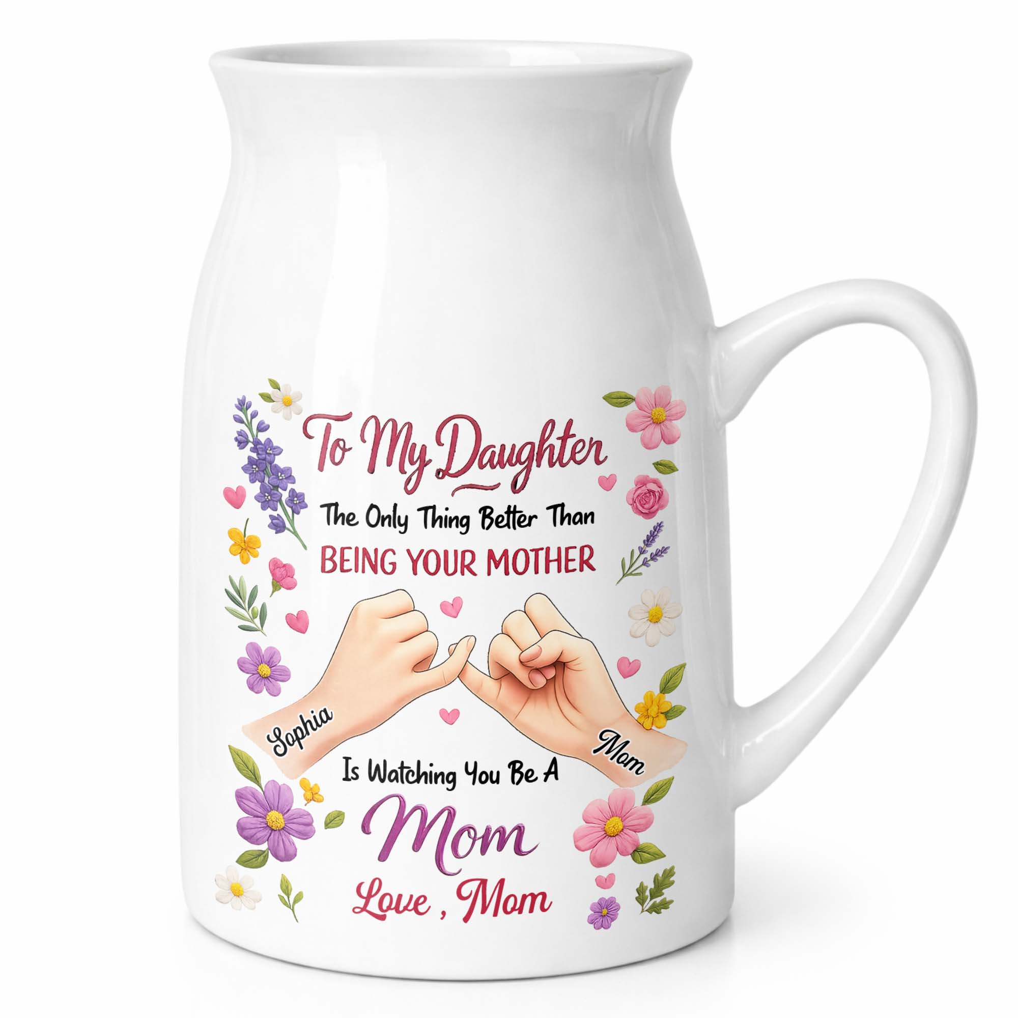 To My Daughter The Only Thing Better Pinky Swear Floral - Personalized Ceramic Flower Vase