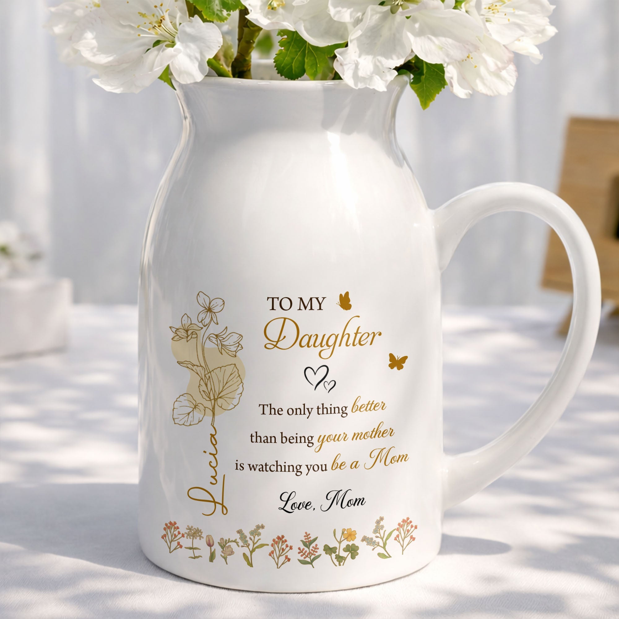 To My Daughter Better Than Being Your Mother Birth Month Flowers - Personalized Ceramic Flower Vase