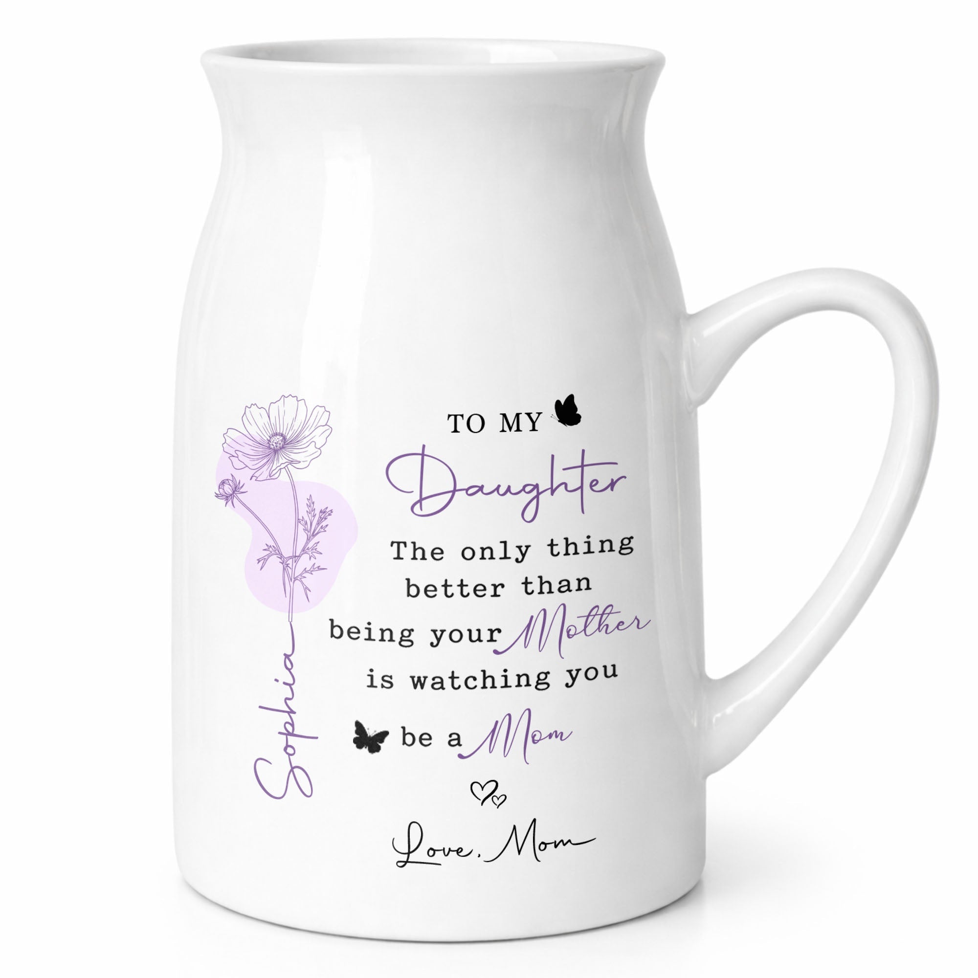 To My Daughter The Only Thing Better Birth Month Flower Butterflies - Personalized Ceramic Flower Vase