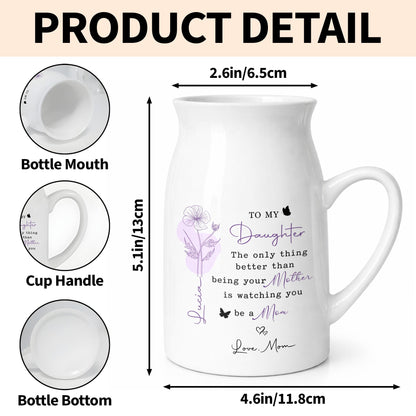 To My Daughter The Only Thing Better Birth Month Flower Butterflies - Personalized Ceramic Flower Vase