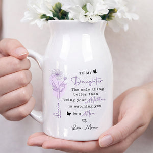 To My Daughter The Only Thing Better Birth Month Flower Butterflies - Personalized Ceramic Flower Vase