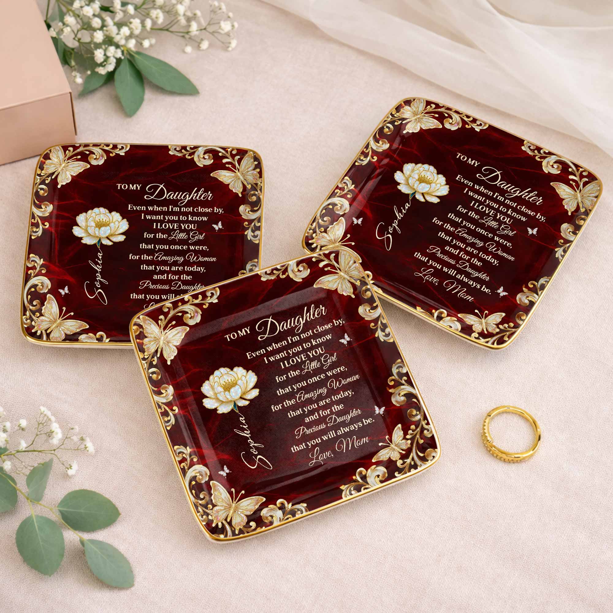 To My Daughter Even When I Am Not Close By Flower Butterflies - Personalized Custom Jewelry Dish, Ceramic Dish, Square Shape - DAU402_SCRF