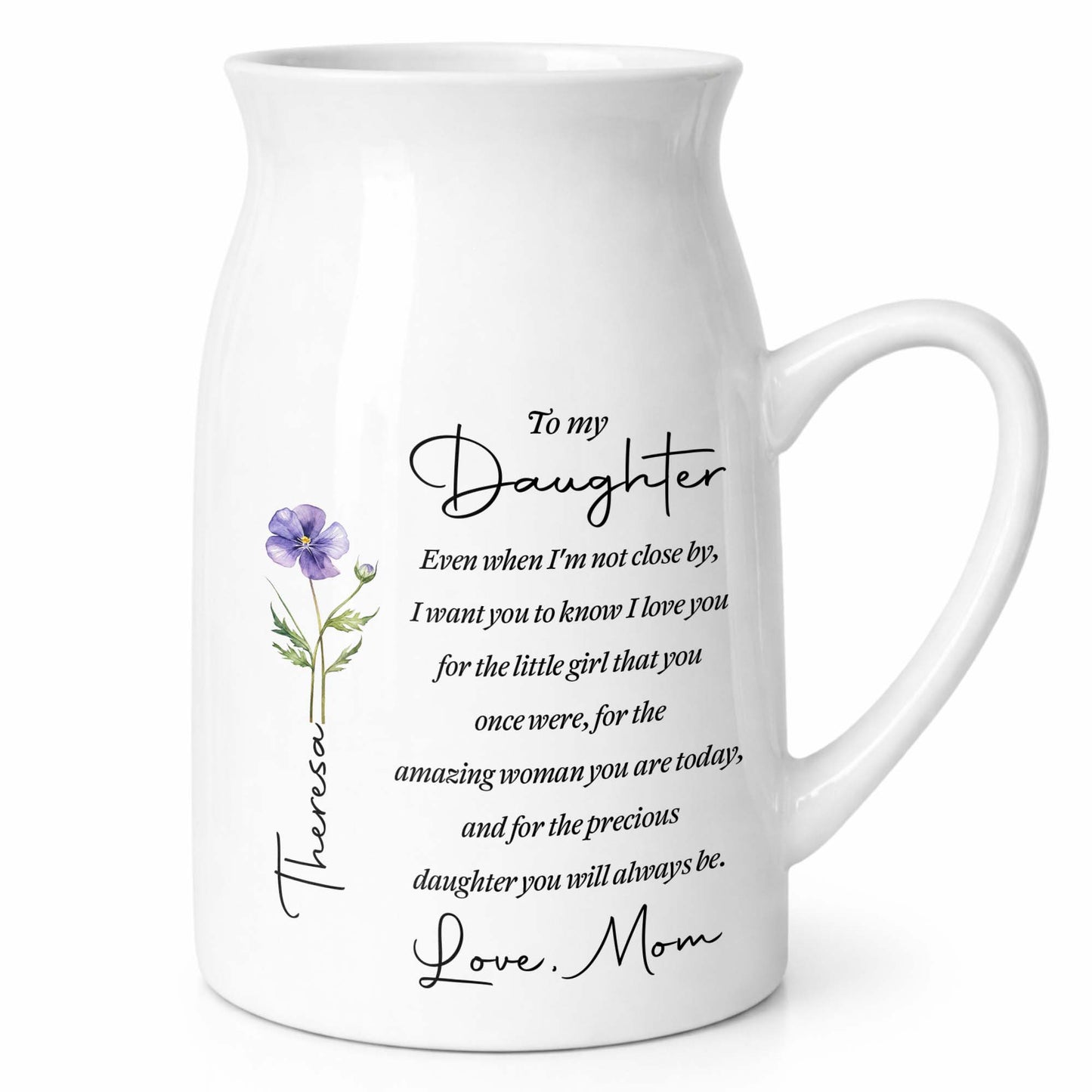 To My Daughter Even When I Am Not Close By Birth Month Flower - Personalized Ceramic Flower Vase