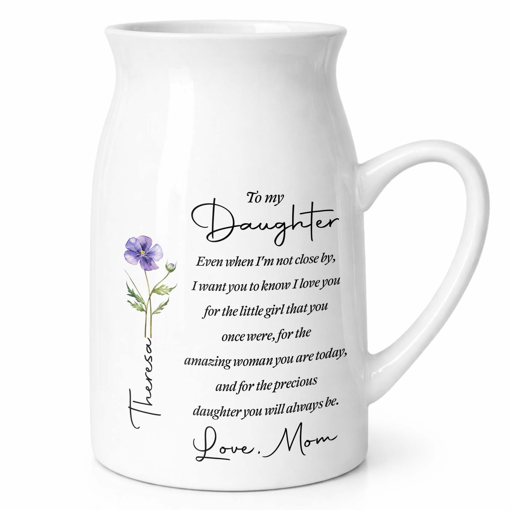 To My Daughter Even When I Am Not Close By Birth Month Flower - Personalized Ceramic Flower Vase