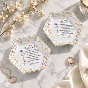 To My Daughter Even When I Am Not Close By Birth Month Flower - Personalized Custom Jewelry Dish, Ceramic Dish, Hexagonal Shape - DAU403_HECRD