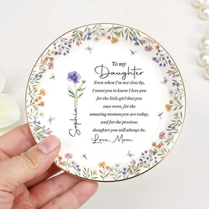 To My Daughter Even When I Am Not Close By Birth Month Flowers - Personalized Custom Jewelry Dish, Ceramic Dish, Round Shape - DAU403_RCRF