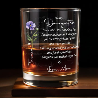 To My Daughter Even When I Am Not Close By Flower Heart - Personalized Custom Whiskey Glass - DAU403_RWG