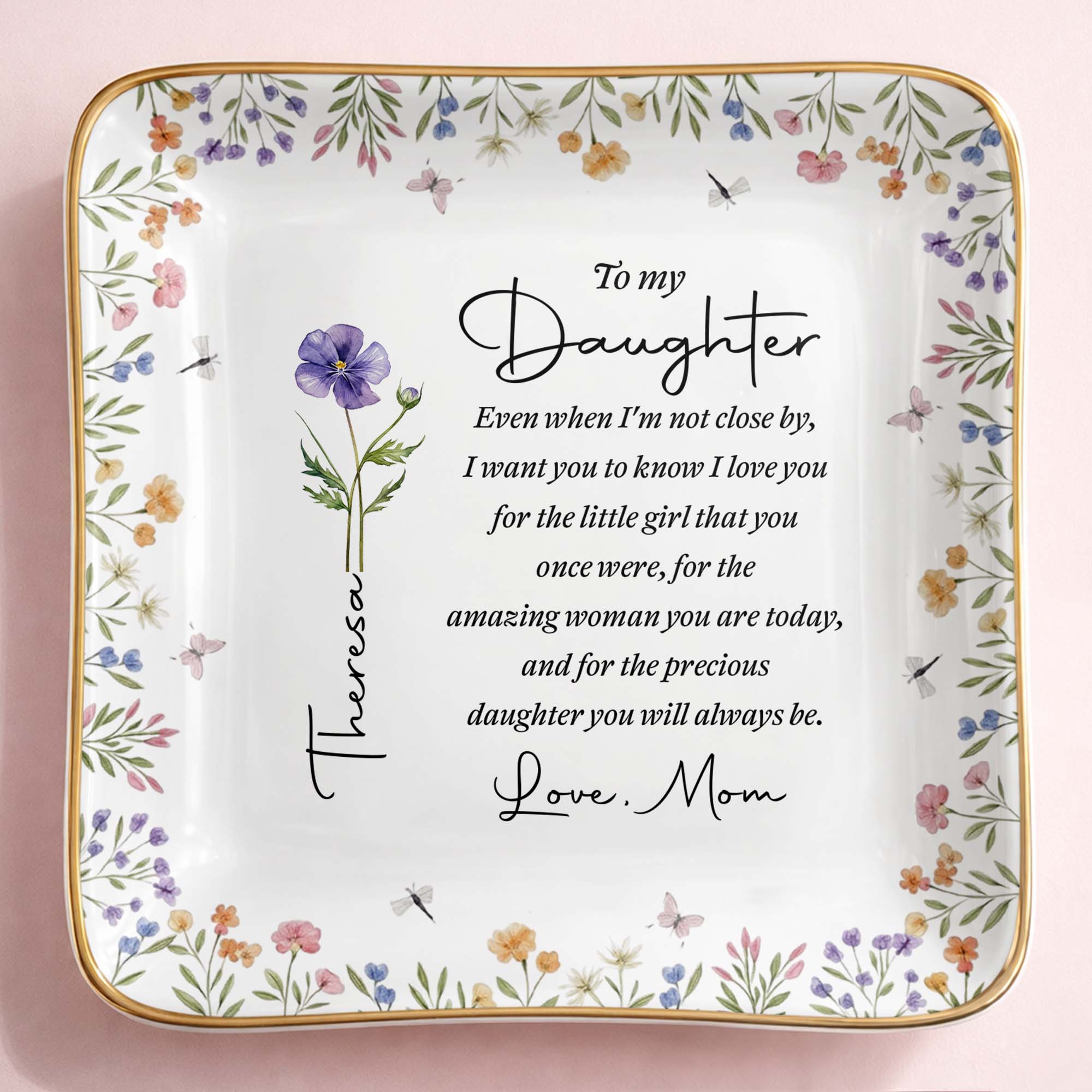 To My Daughter Even When I Am Not Close By Birth Month Flower - Personalized Custom Jewelry Dish, Ceramic Dish, Square Shape - DAU403_SCRF