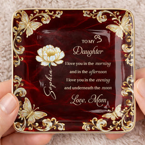 To My Daughter I Love You Birth Month Flower Butterflies - Personalized Custom Jewelry Dish, Ceramic Dish, Square Shape - DAU405_SCRF
