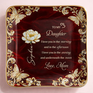 To My Daughter I Love You Birth Month Flower Butterflies - Personalized Custom Jewelry Dish, Ceramic Dish, Square Shape - DAU405_SCRF