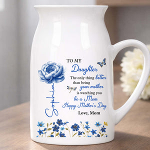 To My Daughter The Only Thing Better Birth Month Flowers - Personalized Ceramic Flower Vase