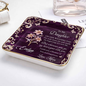 To My Daughter On Her Wedding Day Birth Month Flower Butterflies - Personalized Custom Jewelry Dish, Ceramic Dish, Square Shape - DAU412_SCRF