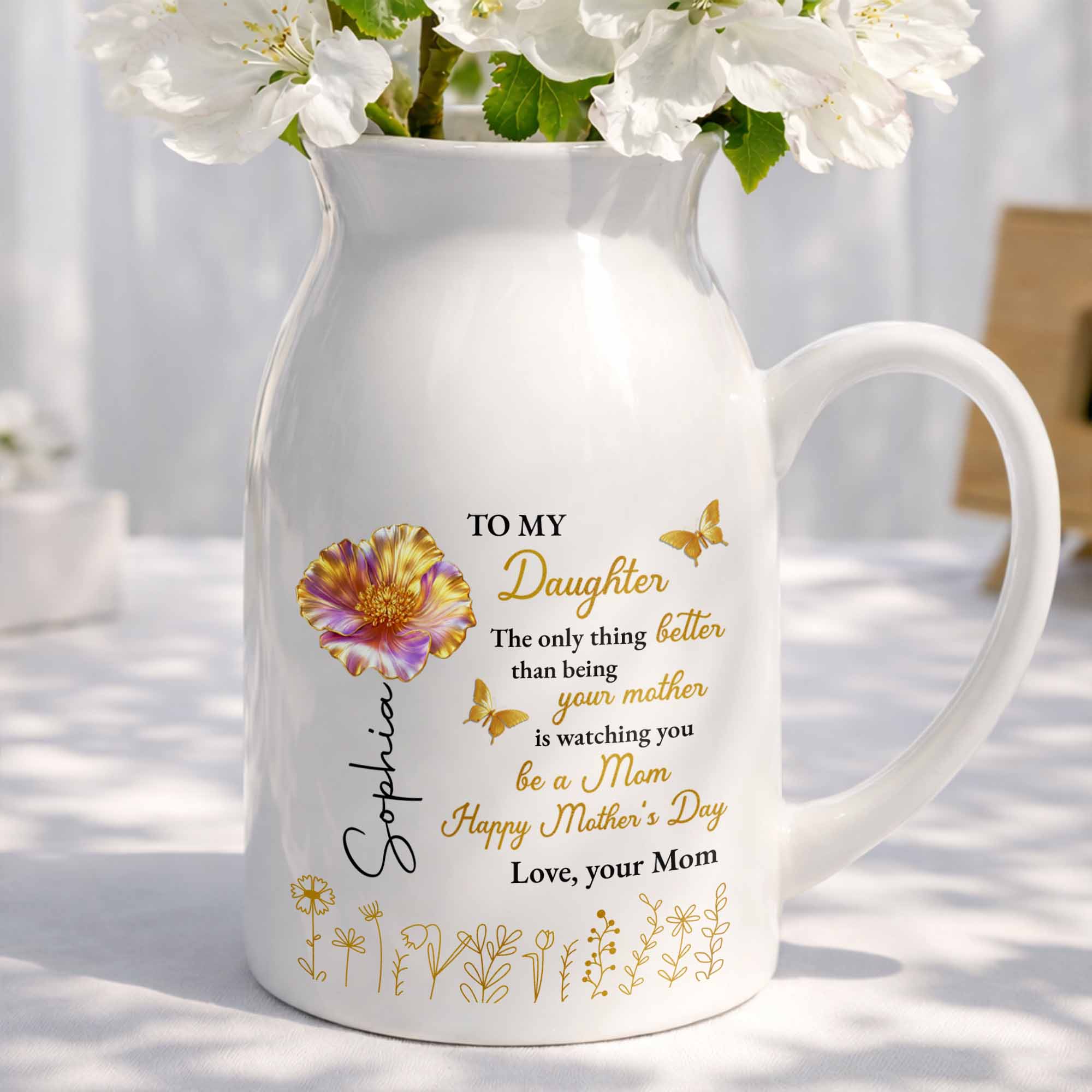 To My Daughter Better Than Being Your Mother Flower And Butterfly - Personalized Ceramic Flower Vase