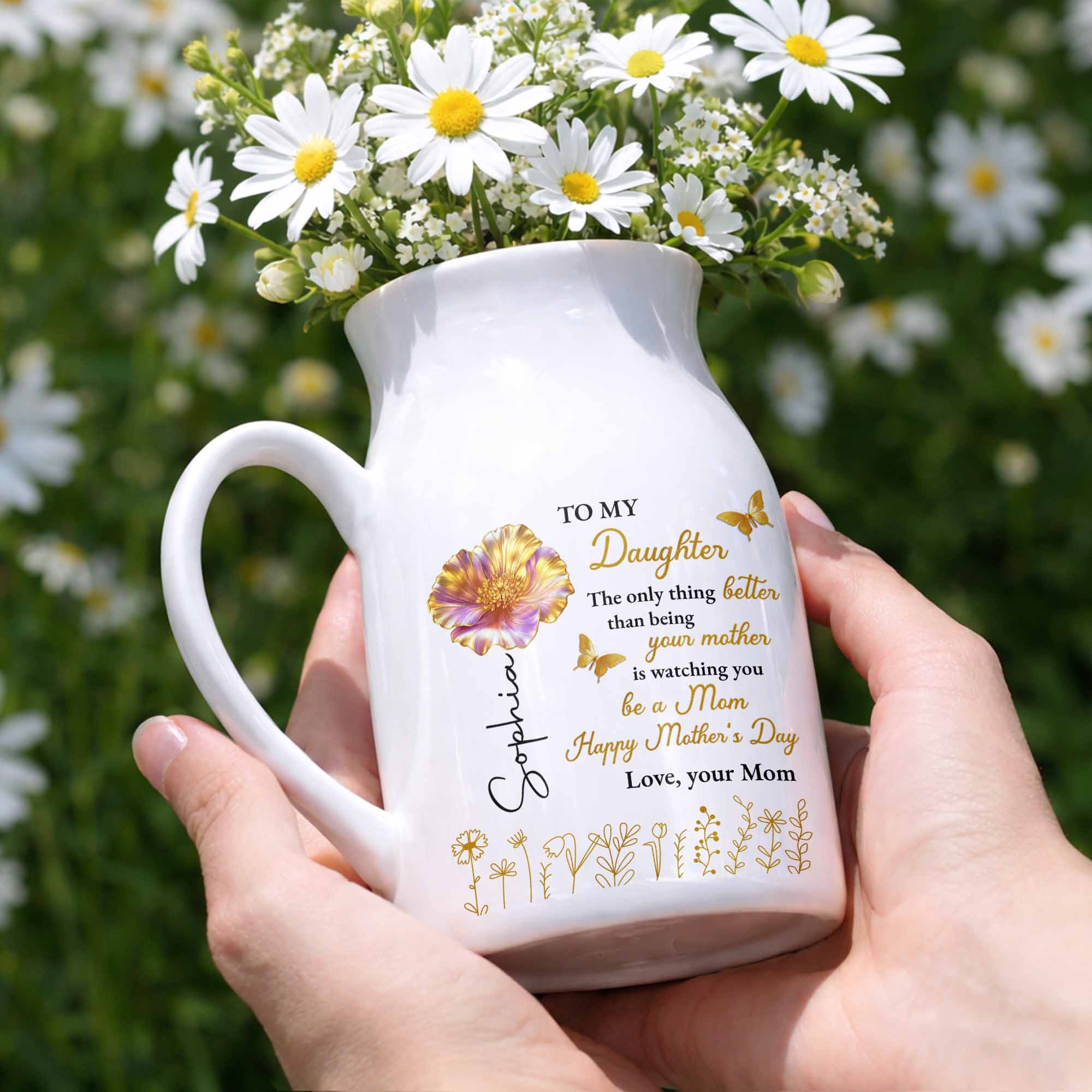 To My Daughter Better Than Being Your Mother Flower And Butterfly - Personalized Ceramic Flower Vase