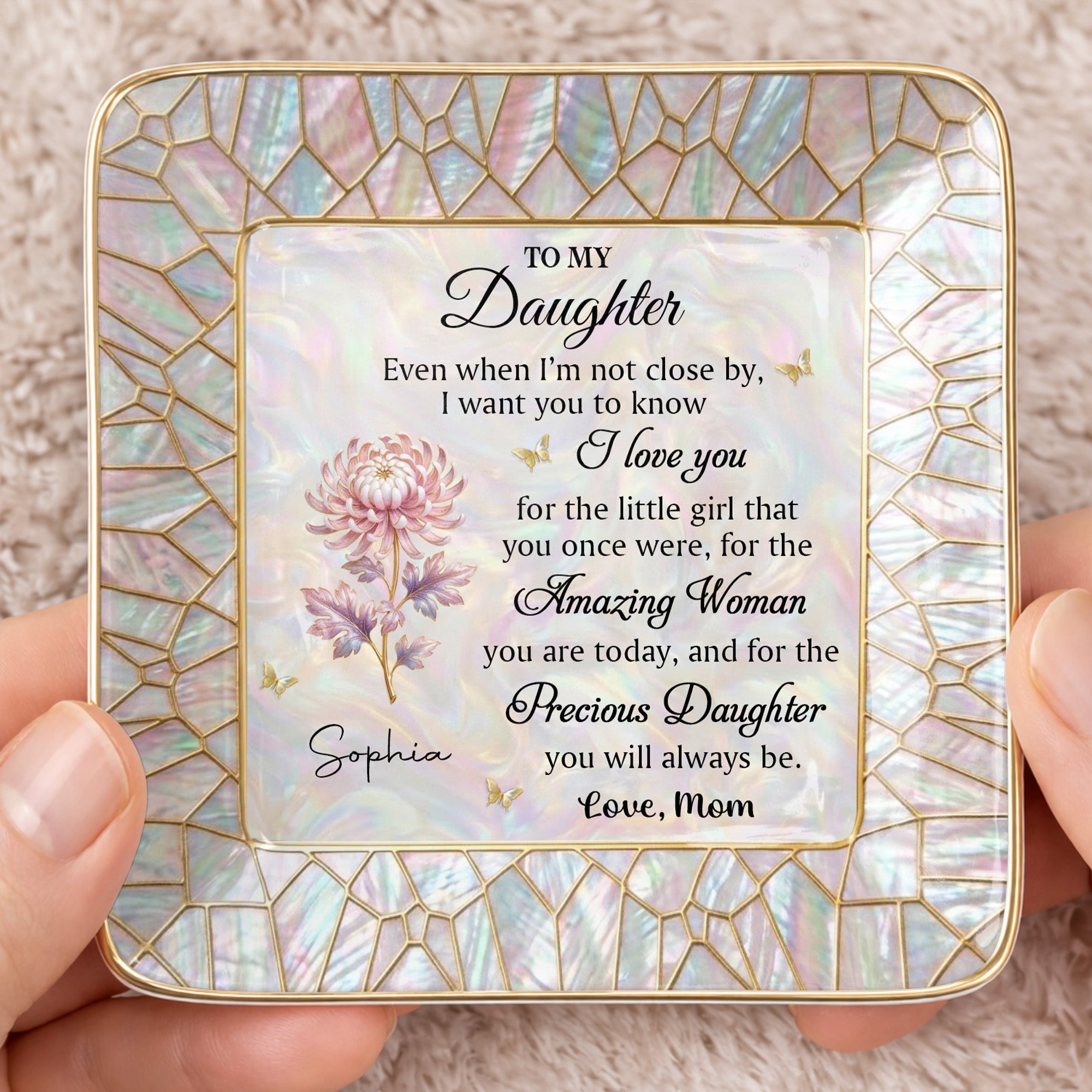 To My Daughter Even When I Am Not Close By Flower Mosaic - Personalized Custom Jewelry Dish, Ceramic Dish, Square Shape - DAU418_SCRF