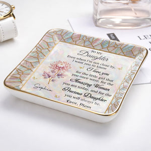 To My Daughter Even When I Am Not Close By Flower Mosaic - Personalized Custom Jewelry Dish, Ceramic Dish, Square Shape - DAU418_SCRF