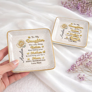 To My Daughter The Only Thing Better Rose And Butterflies - Personalized Custom Jewelry Dish, Ceramic Dish, Square Shape - DAU419_SCRF