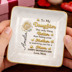 To My Daughter The Only Thing Better Rose And Butterflies - Personalized Custom Jewelry Dish, Ceramic Dish, Square Shape - DAU419_SCRF