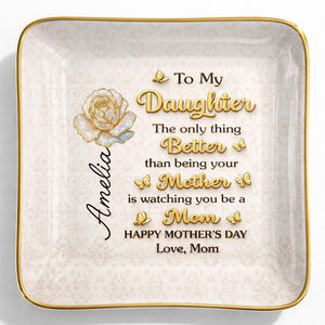 To My Daughter The Only Thing Better Rose And Butterflies - Personalized Custom Jewelry Dish, Ceramic Dish, Square Shape - DAU419_SCRF