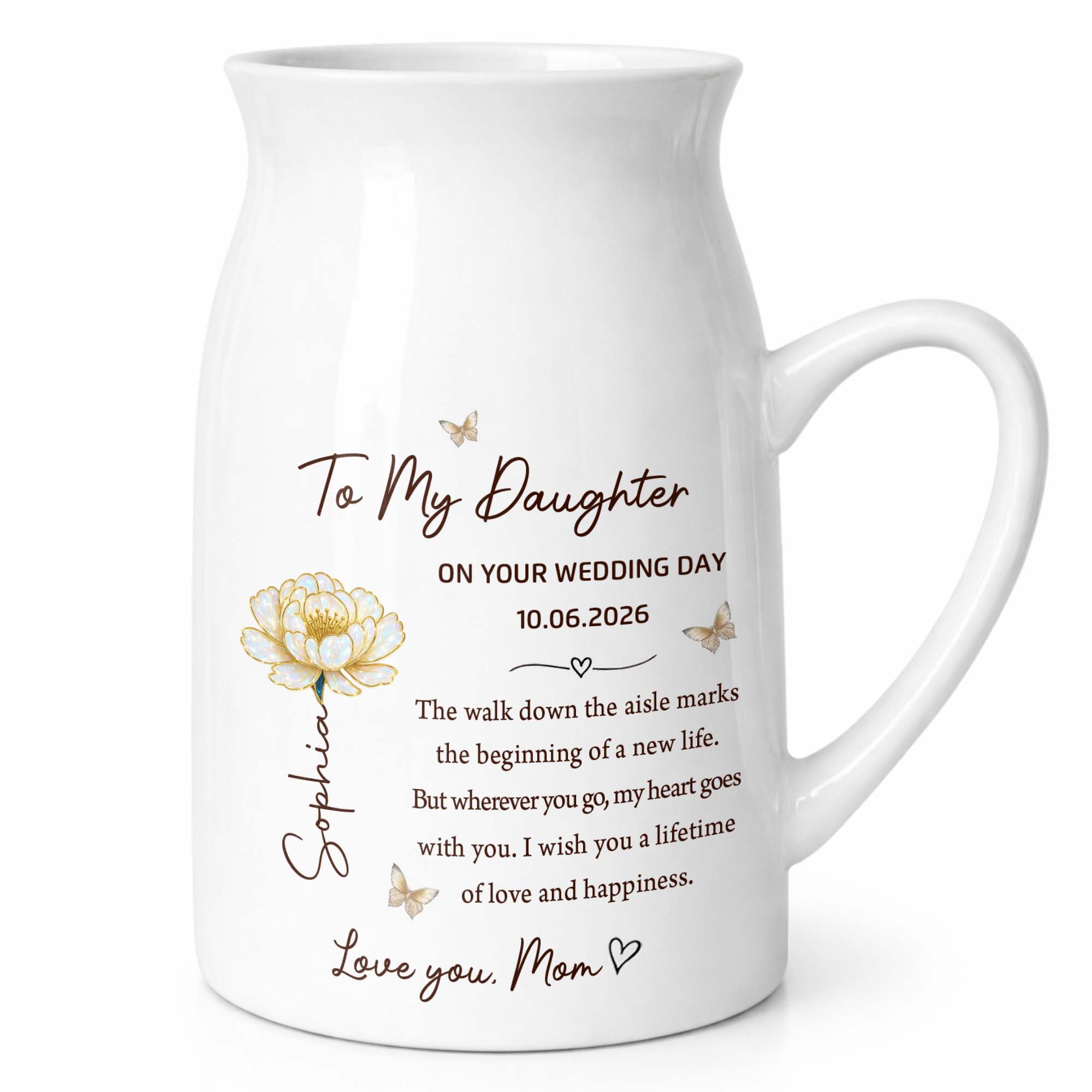 To My Daughter On Your Wedding Day Flower And Butterfly - Personalized Ceramic Flower Vase