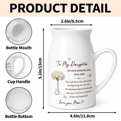 To My Daughter On Your Wedding Day Flower And Butterfly - Personalized Ceramic Flower Vase