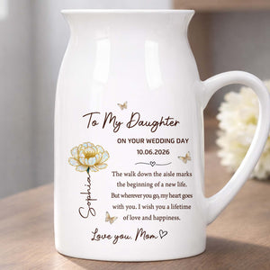 To My Daughter On Your Wedding Day Flower And Butterfly - Personalized Ceramic Flower Vase