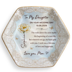 To My Daughter On Your Wedding Day With Flower And Butterflies - Personalized Custom Jewelry Dish, Ceramic Dish, Hexagonal Shape - DAU424_HECRD