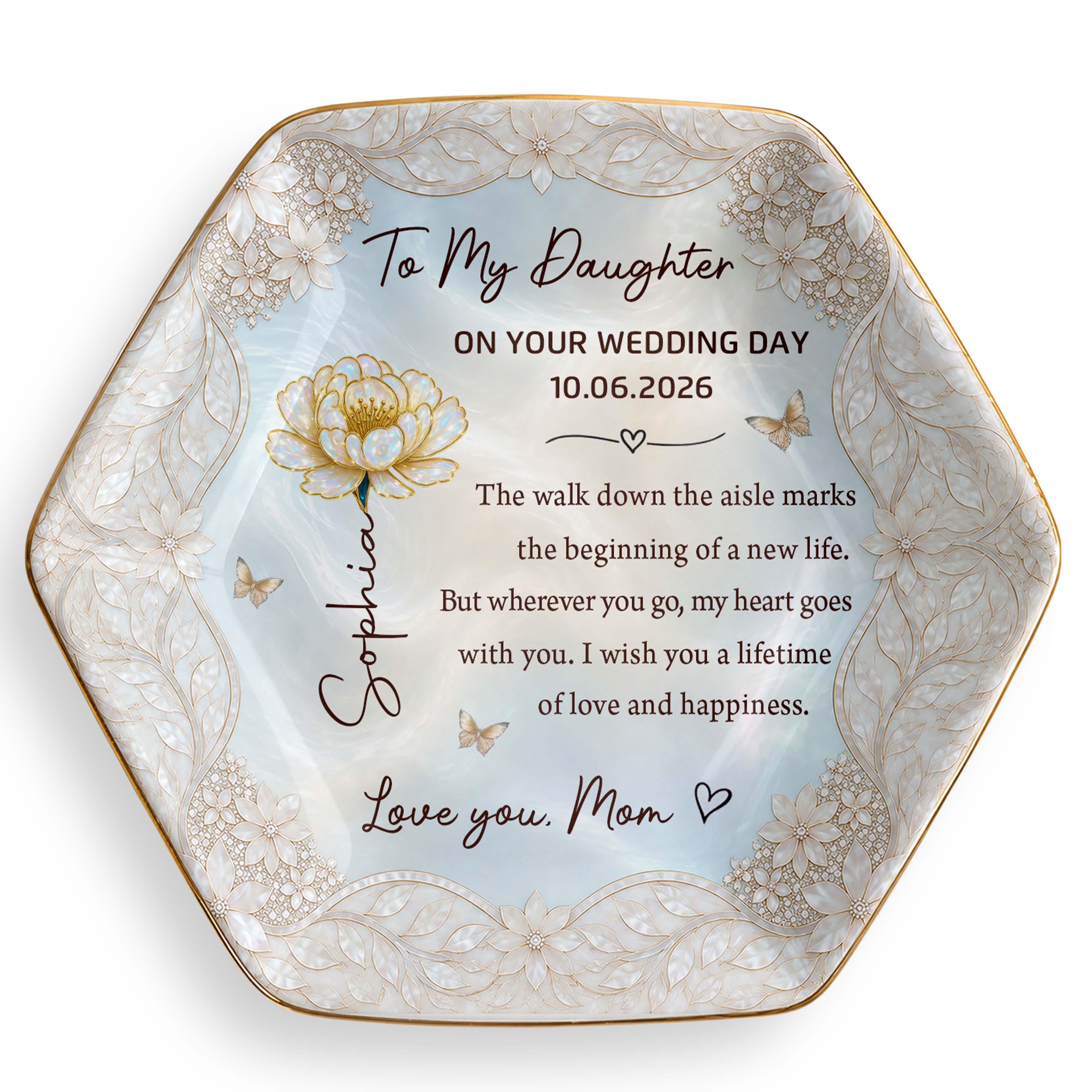 To My Daughter On Your Wedding Day With Flower And Butterflies - Personalized Custom Jewelry Dish, Ceramic Dish, Hexagonal Shape - DAU424_HECRD
