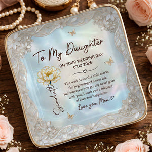 To My Daughter On Your Wedding Day Flower And Butterfly Ceramic Dish - Personalized Custom Jewelry Dish, Ceramic Dish, Square Shape - DAU424_SCRF