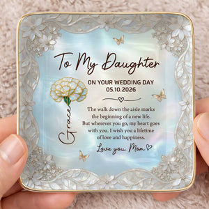 To My Daughter On Your Wedding Day Flower And Butterfly Ceramic Dish - Personalized Custom Jewelry Dish, Ceramic Dish, Square Shape - DAU424_SCRF