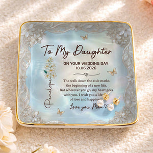 To My Daughter On Your Wedding Day Flower And Butterfly Ceramic Dish - Personalized Custom Jewelry Dish, Ceramic Dish, Square Shape - DAU424_SCRF