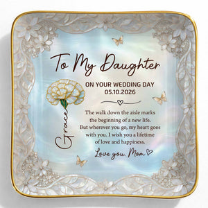 To My Daughter On Your Wedding Day Flower And Butterfly Ceramic Dish - Personalized Custom Jewelry Dish, Ceramic Dish, Square Shape - DAU424_SCRF