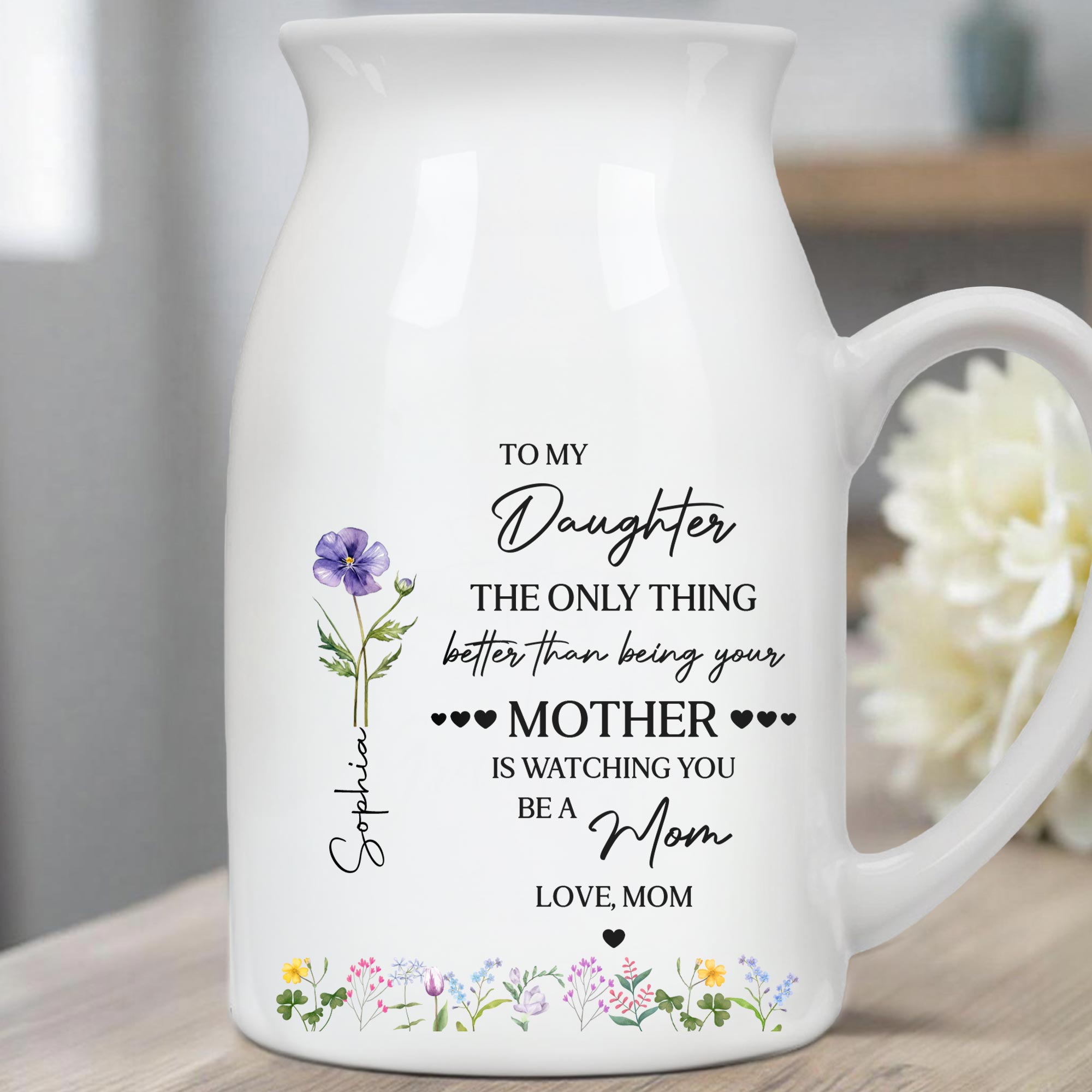 To My Daughter Watching You Be A Mom Birth Month Flower - Personalized Ceramic Flower Vase