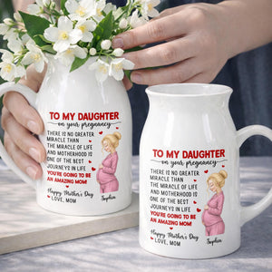 To My Daughter On Your Pregnancy, You Are Going To Be An Amazing Mom Personalized Woman And Hearts - Personalized Ceramic Flower Vase