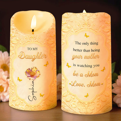 To My Daughter Better Than Being Your Mother Birth Month Flower - Personalized Custom LED Candle - DAU436_LECA