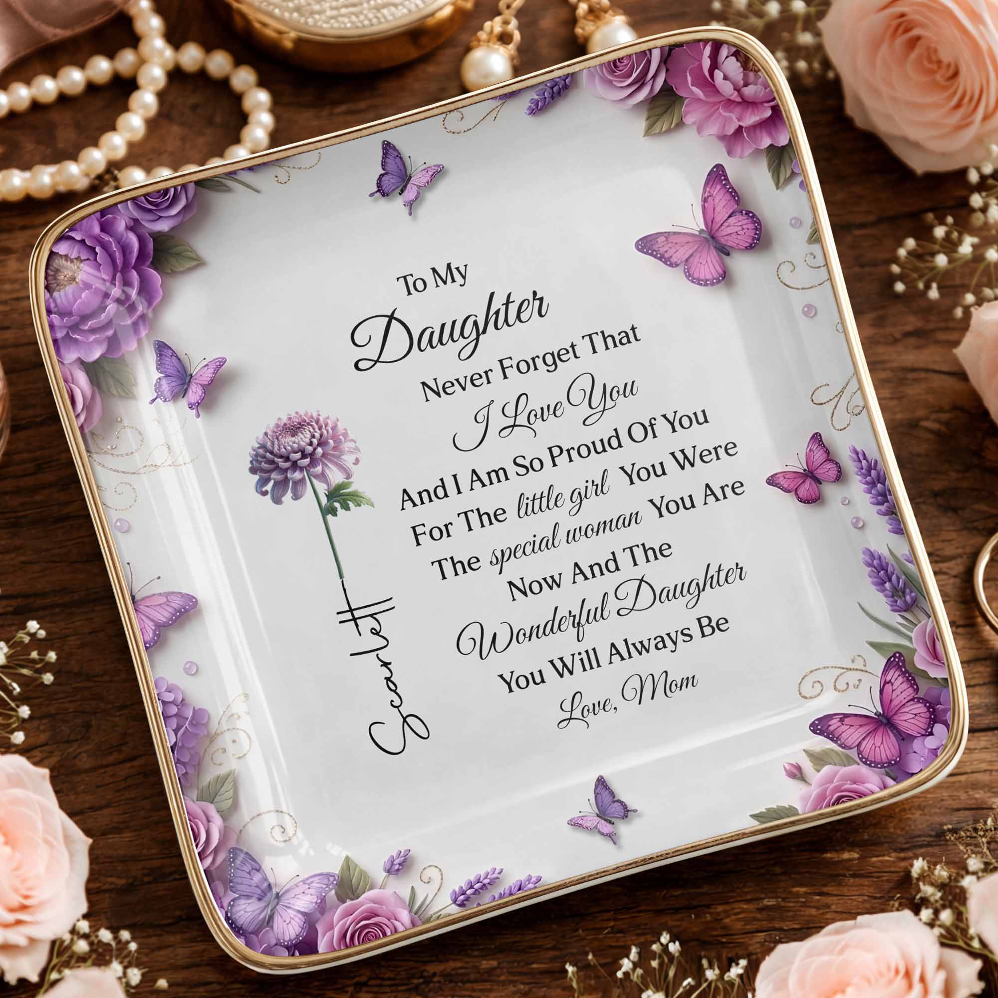 To My Daughter Never Forget I Love You Flowers And Butterflies - Personalized Custom Jewelry Dish, Ceramic Dish, Square Shape - DAU439_SCRF