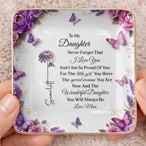To My Daughter Never Forget I Love You Flowers And Butterflies - Personalized Custom Jewelry Dish, Ceramic Dish, Square Shape - DAU439_SCRF