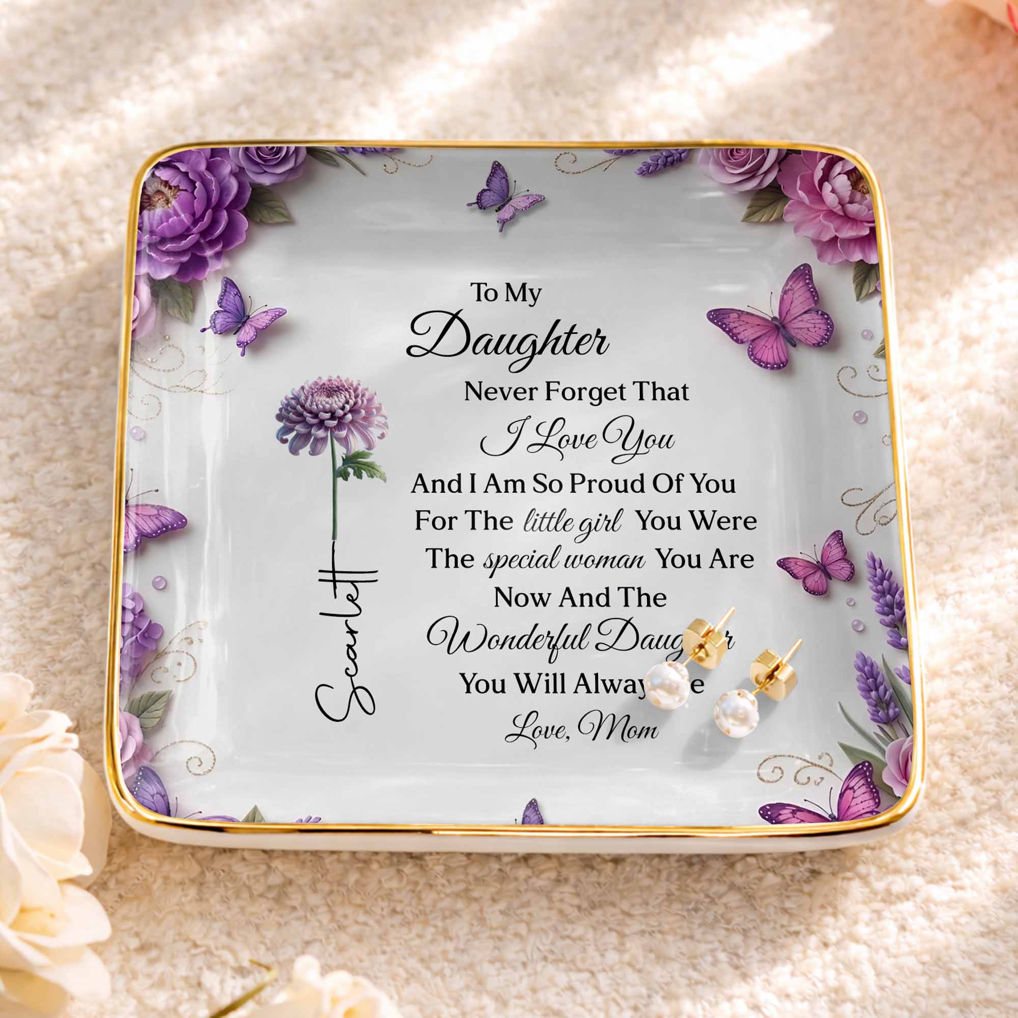 To My Daughter Never Forget I Love You Flowers And Butterflies - Personalized Custom Jewelry Dish, Ceramic Dish, Square Shape - DAU439_SCRF