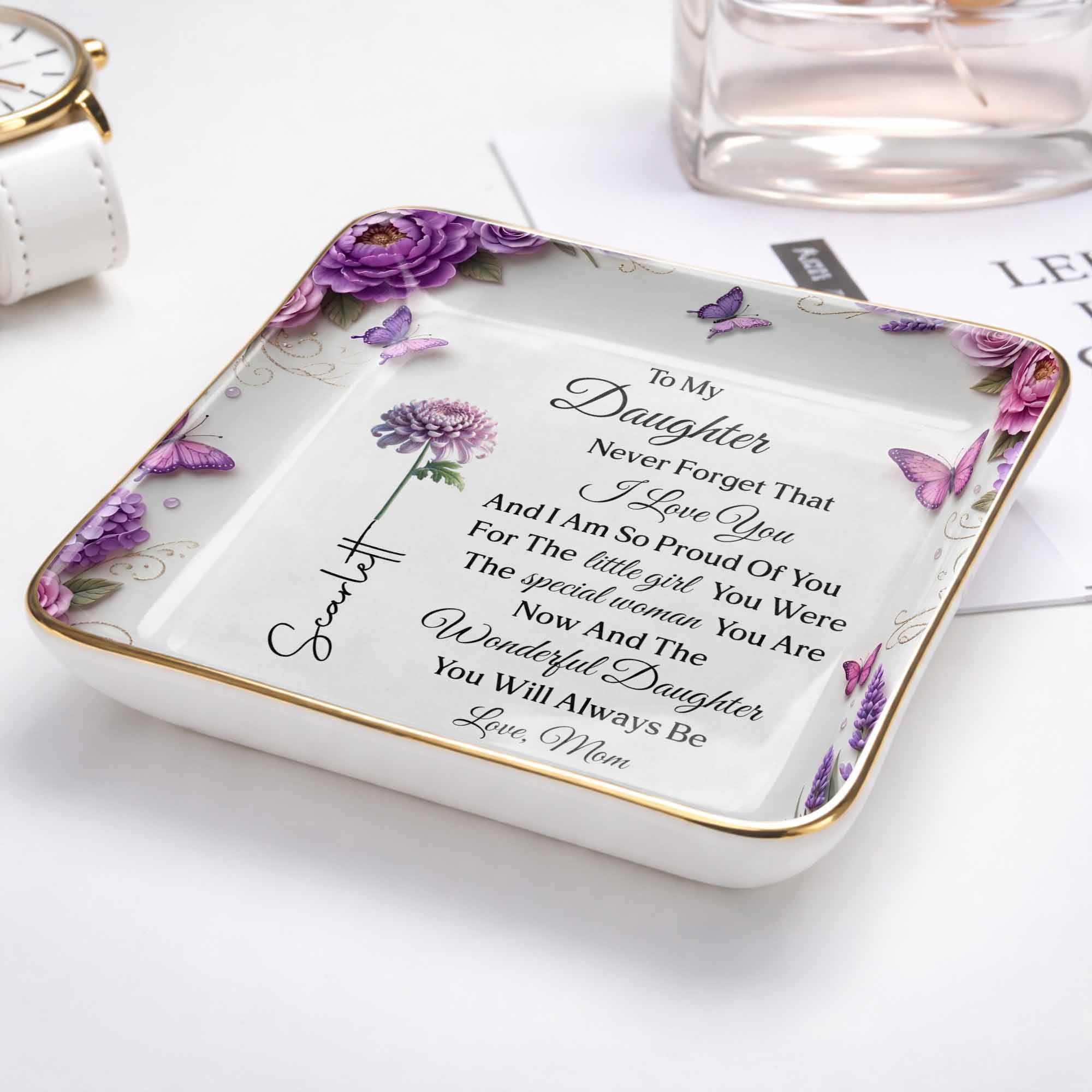 To My Daughter Never Forget I Love You Flowers And Butterflies - Personalized Custom Jewelry Dish, Ceramic Dish, Square Shape - DAU439_SCRF