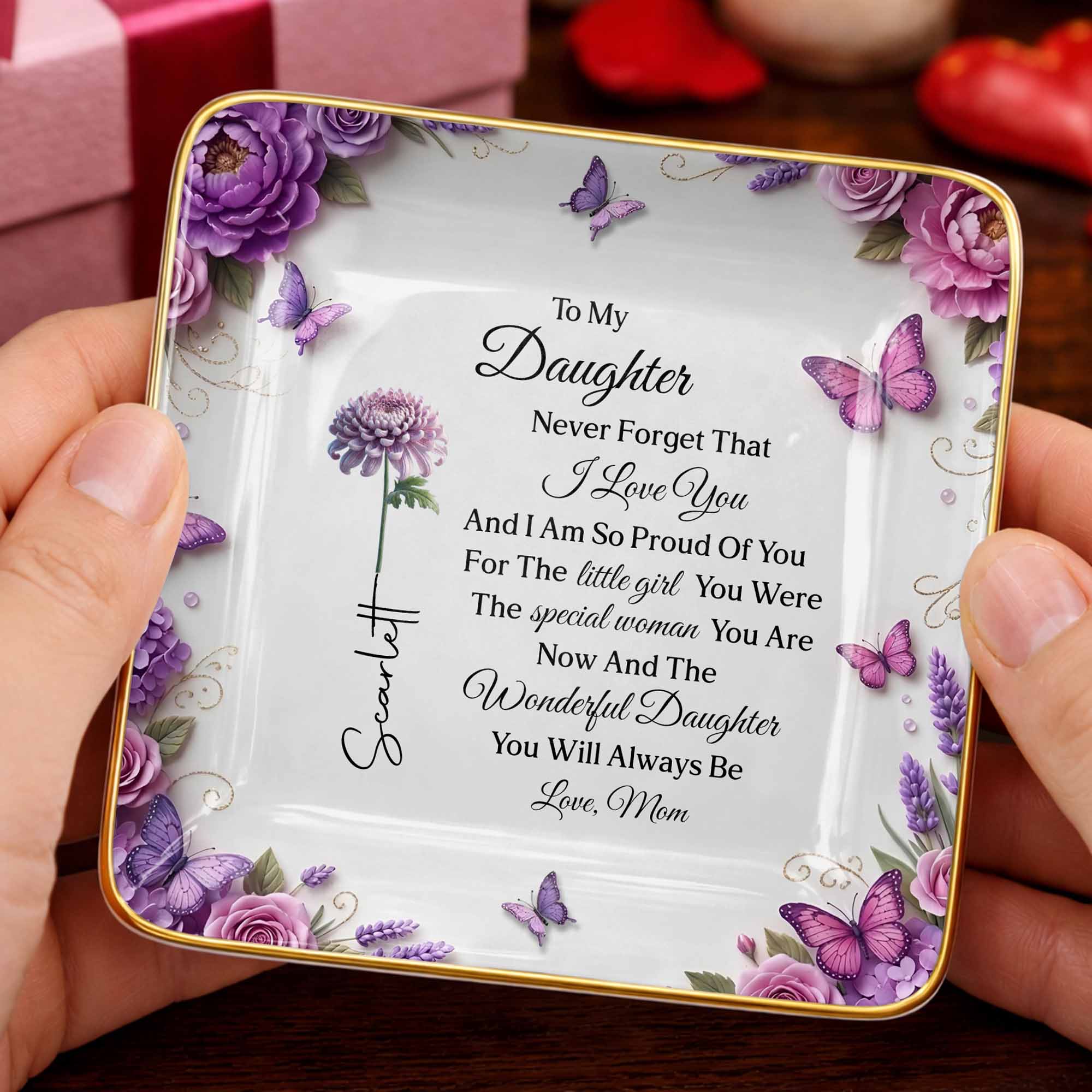 To My Daughter Never Forget I Love You Flowers And Butterflies - Personalized Custom Jewelry Dish, Ceramic Dish, Square Shape - DAU439_SCRF