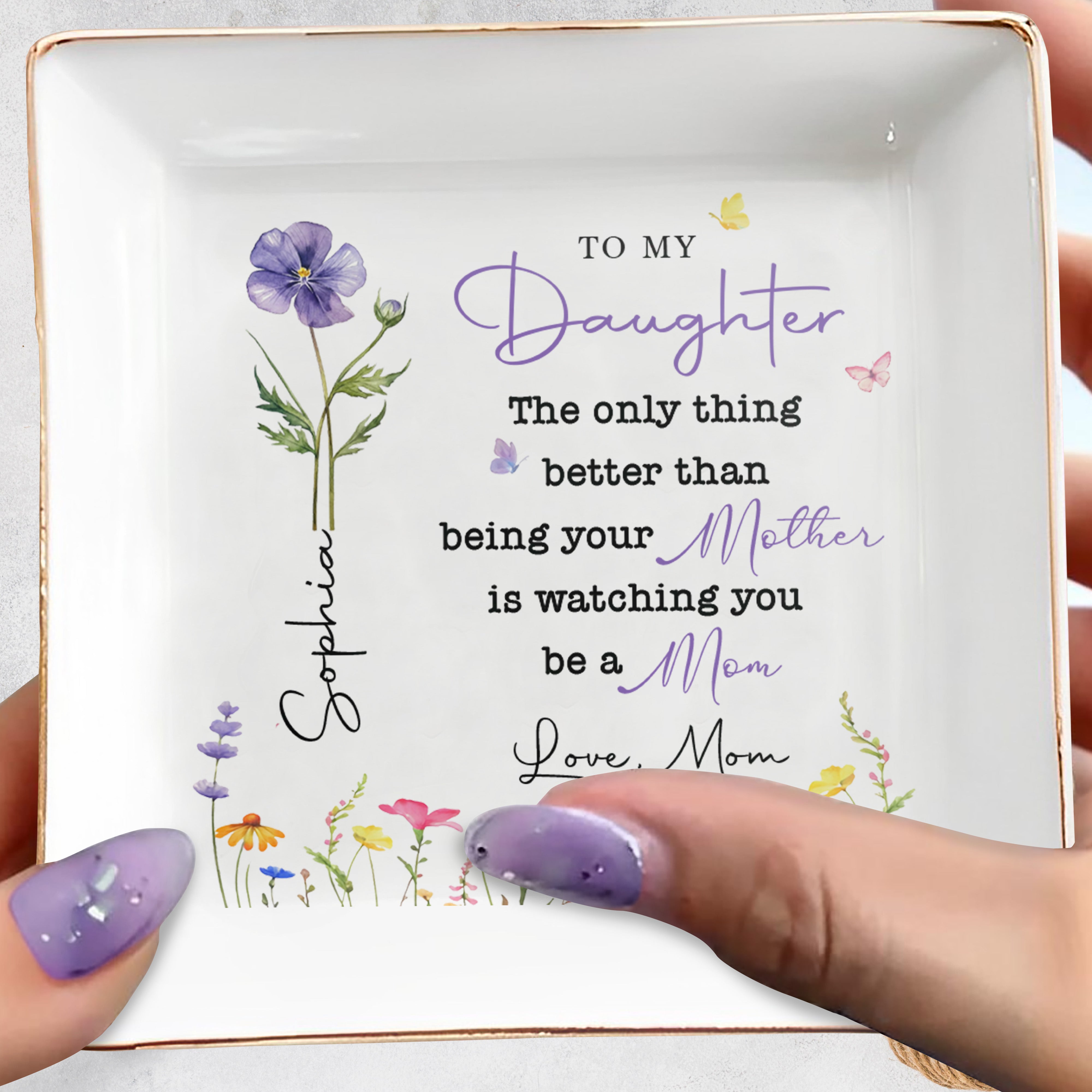 To My Daughter Better Than Being Your Mother Birth Month Flowers - Personalized Custom Jewelry Dish, Square Ceramic Dish - DAU450_SCRD