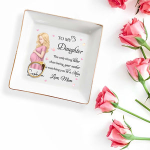 To My Daughter Watching You Be A Mom Pregnant Woman And Hearts - Personalized Custom Jewelry Dish, Square Ceramic Dish - DAU454_SCRD