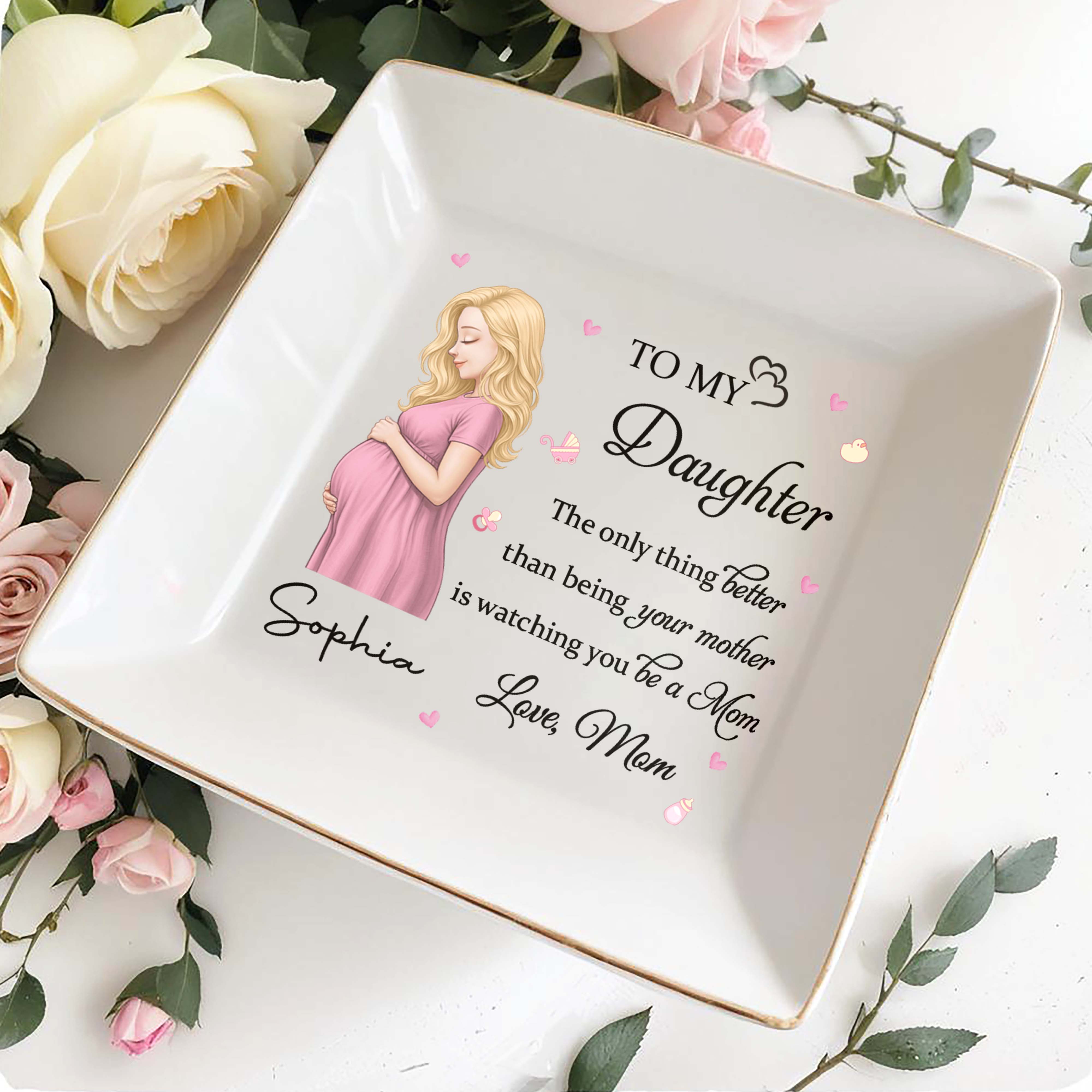 To My Daughter Watching You Be A Mom Pregnant Woman And Hearts - Personalized Custom Jewelry Dish, Square Ceramic Dish - DAU454_SCRD